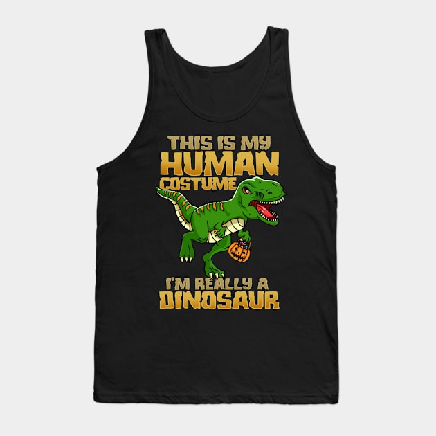 This Is My Human Costume I'm Really A Dinosaur I Halloween design Tank Top by biNutz